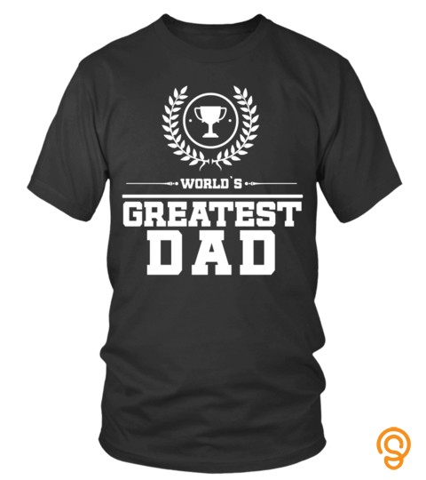 World Greatest Dad Trophy Lover Happy Father Papa Daddy Day Daughter Son Best Selling T Shirt