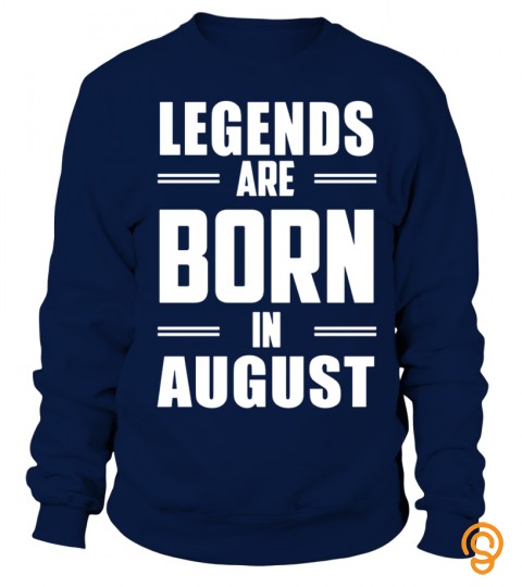 Legends Are Born In August Awesome T Shirts
