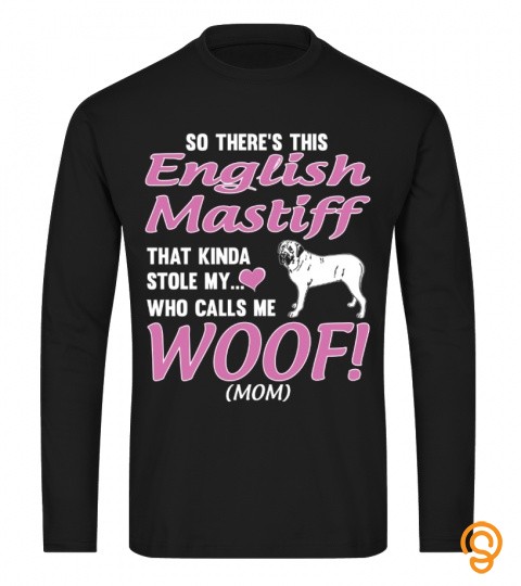 My English Mastiff Calls Me Woof Mom Funny Gifts T Shirt