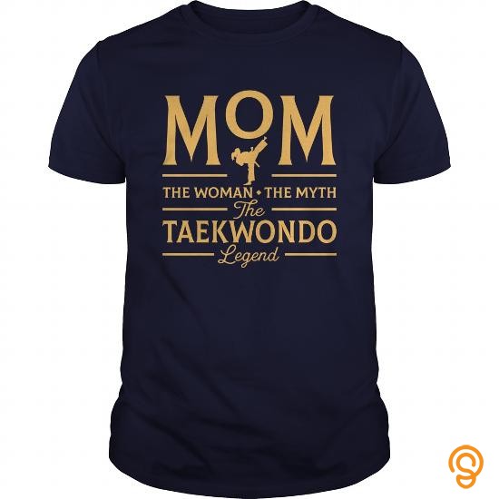 Exotic Mom The Woman The Myth The Taekwondo Legend T Shirts Ideas