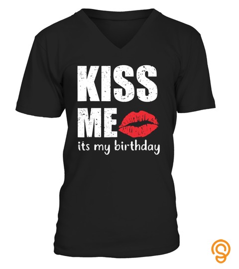 Kiss me It's my birthday T Shirts, S   5XL