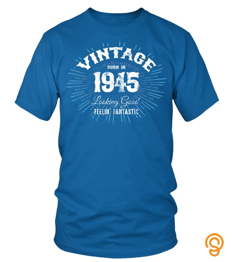 Vintage 1945 Looking Good Feelin' Fantastic 75Th Birthday F5 Sweatshirt