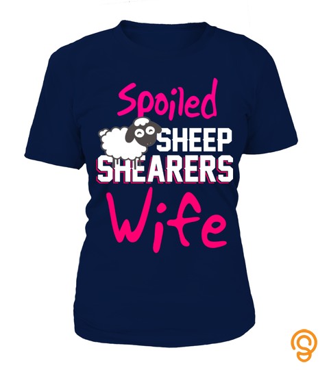 SPOILED SHEEP SHEARERS WIFE TSHIRT