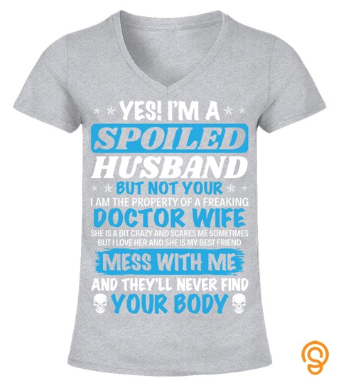 I Am A Spoiled Husband Of Doctor Wife T Shirt For Doctor Gift For Doctor Family
