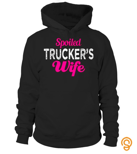 Spoiled Trucker's Wife Funny Wedding Anniversary T Shirt