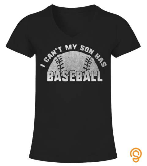 I Can't My Son Has Baseball T Shirt Baseball Mom Dad Funny