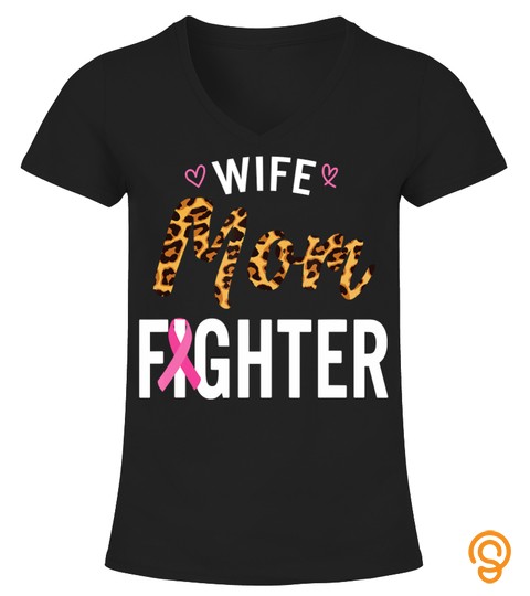 Wife Mom Fighter Breast Cancer Awareness Mothers day Leopard T Shirt