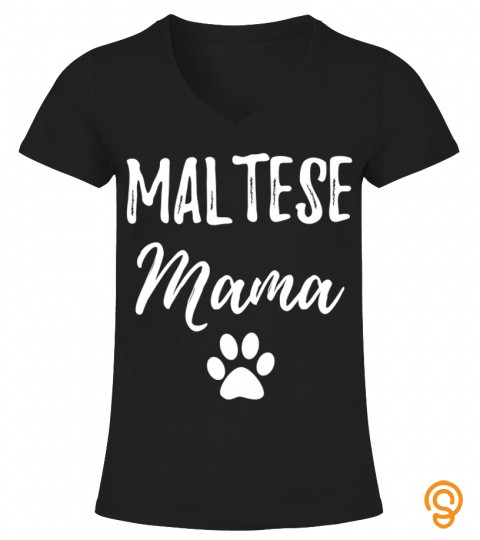 Maltese Mama Funny Dog Lover Dog Mom Gift T Shirt