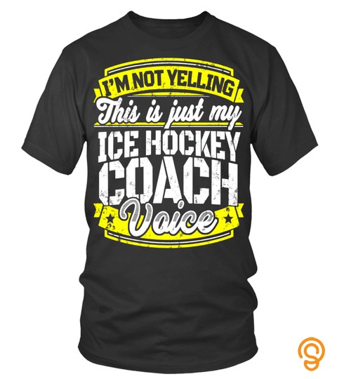 Funny Ice Hockey Coach Shirt: Hockey Coach Saying Voice Tee