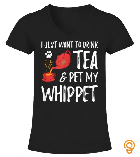 Whippet Dog Lover Tea Drinker Funny Dog Mom Gift T Shirt