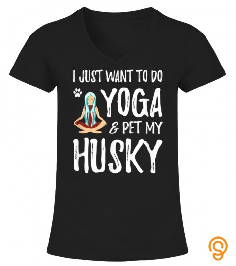 Yoga And Husky Dog For Funny Dog Mom Gift Idea T Shirt