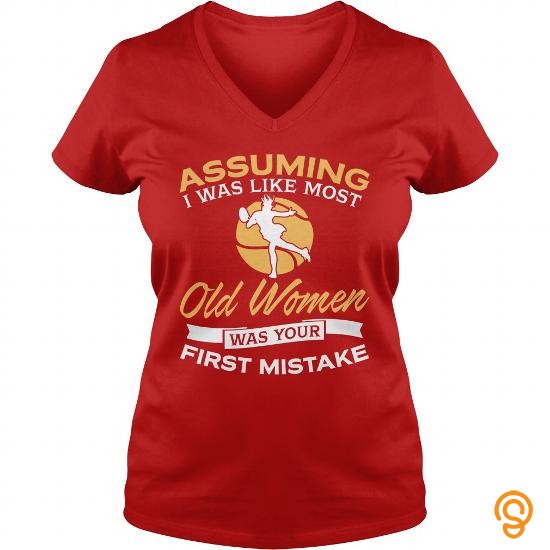 Movement Assuming I Was Like Most Old Women Was Your First Mistake Tennis T Shirt T Shirts Saying Ideas