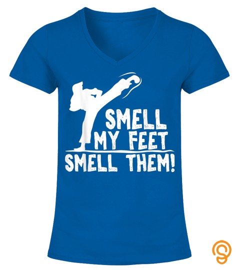 Smell My Feet Smell Them | Funny Karate Martial Arts Gift T Shirt Tee  Shirts Sayings Women| ShiningTee | ShiningTee