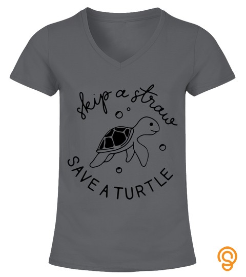 Skip A Straw Save A Turtle   Tshirt