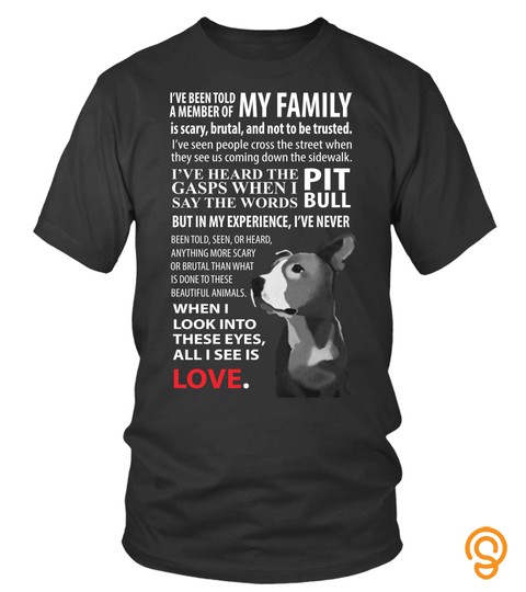 Dog Pitbull T shirts When I Look Into These Eyes All I See Is Love Shirts Hoodies Sweatshirts