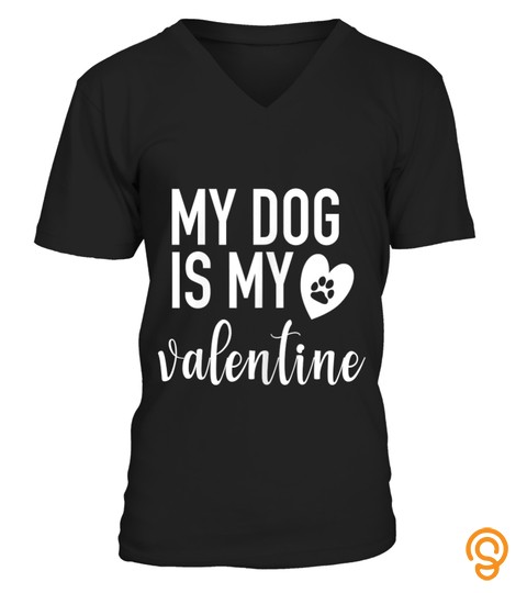 My Dog Is My Valentine T Shirt Paw Heart Pet Owner Gift Tee