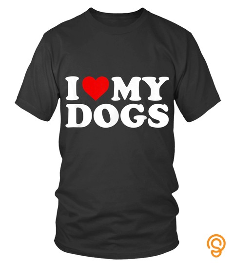 Dog Tshirt   I Love My Dogs Tshirt With Heart Tshirt