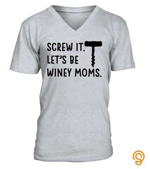 Screw It. Let's Be Winey Moms