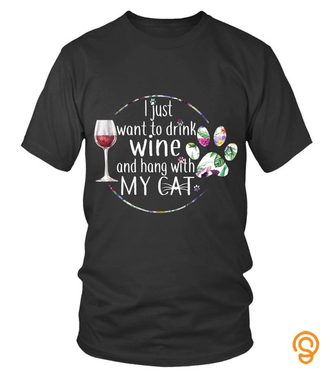 Wine Drinking T Shirts Just Want To Drink Wine And Hang With My Cat Hoodies Sweatshirts
