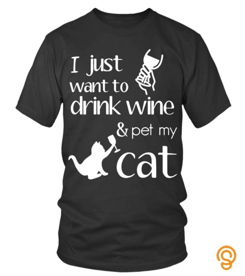 Cat Wine Shirts I Want To Drink Wine And Pet My Cat T Shirts Hoodies Sweatshirts