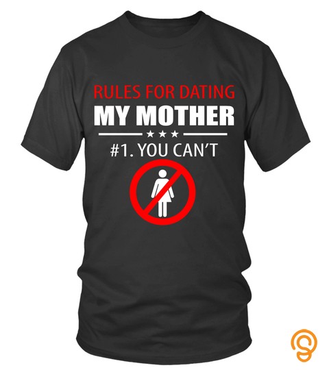Mother S Day T Shirts Rules For Dating My Mother Hoodies Sweatshirts