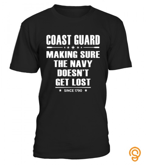 Funny Coast Guard Day Shirt Making Sure Navy Doesnt Get Lost