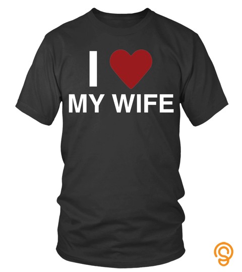 I love my Wife Lover Mother Mom Family Woman Daughter Son Best Selling T shirt