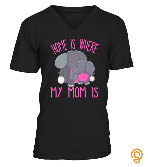 HOME IS WHERE MY MOM IS QUOTE MOTHER BABY ELEPHANT TSHIRT   HOODIE   MUG (FULL SIZE AND COLOR)