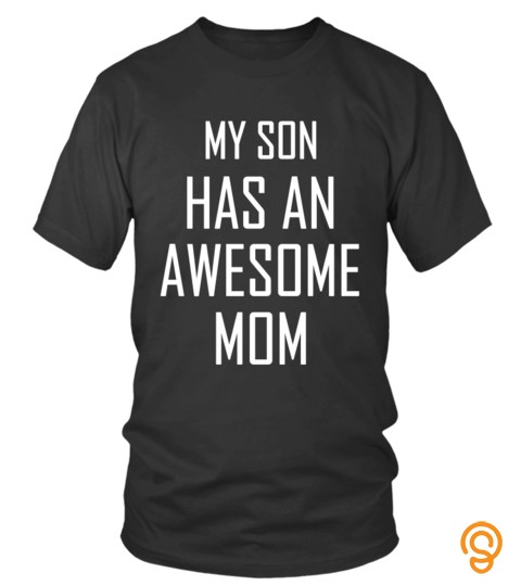 Mother s Day T shirts My Son Has An Awesome Mom Hoodies Sweatshirts TH