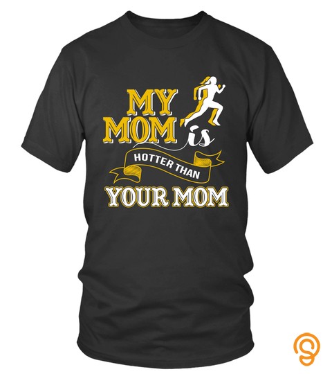 Mother S Day T Shirts My Mom Is Hotter Than Your Mom Hoodies Sweatshirts Th