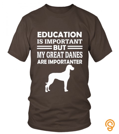 Kids Education Important But Great Danes Are Importanter T shirt 10 Navy