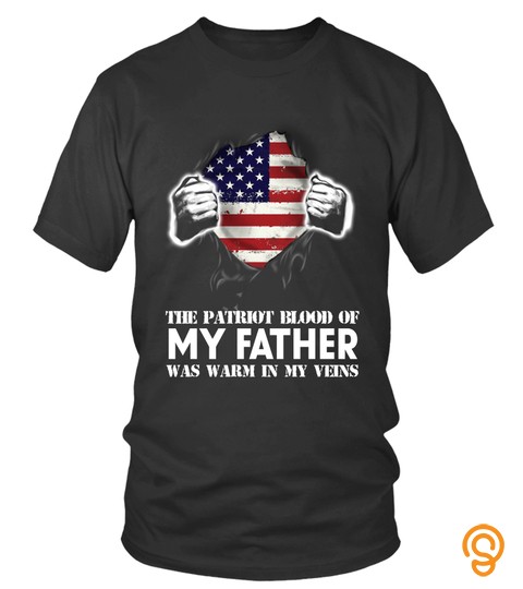 Patriotic Independence Day T Shirts Patriot Blood Of Father Warm In My Vein Hoodies Sweatshirts