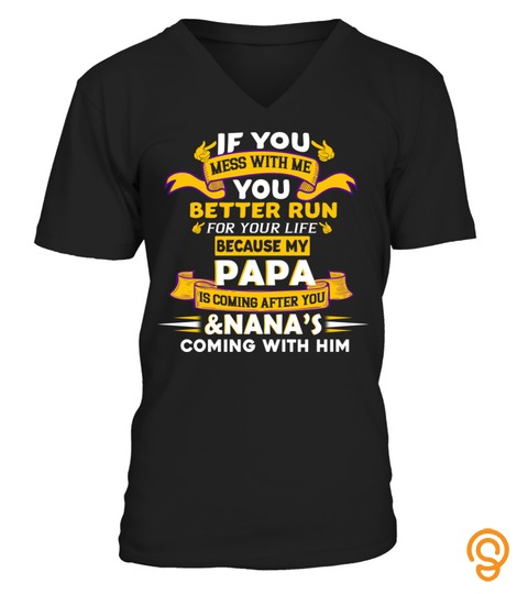 If You Mess With Me You Better Run For Your Life Because My Papa Is Coming