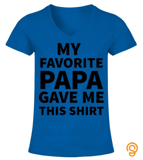 My Favorite Papa Gave Me This Shirt Funny Gift Pullover Hoodie