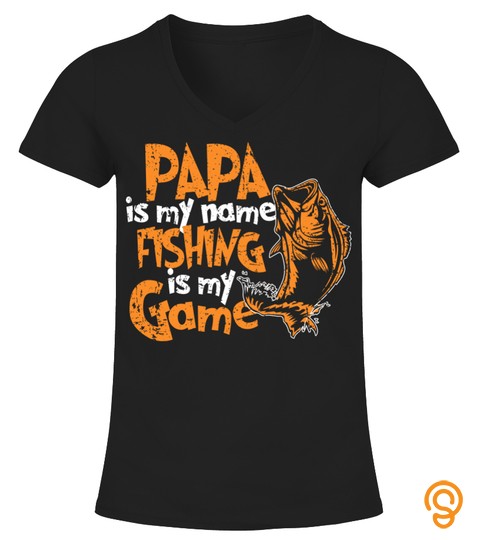 Papa Is My Name Fishing Is My Game Bb