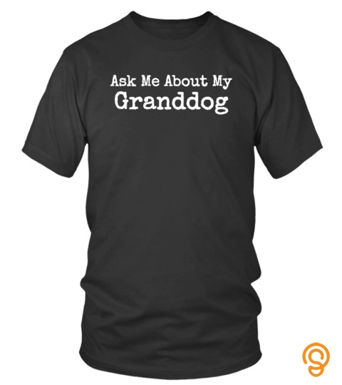 Ask Me About My Granddog Grandparent Sweatshirt