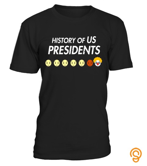 History Of Us Presidents T Shirt   Funny Anti Trump Emoji   Limited Edition