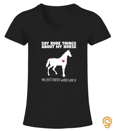 Horsewoman Funny Dont Say Rude Things About My Horse Tshirt   Hoodie   Mug (Full Size And Color)