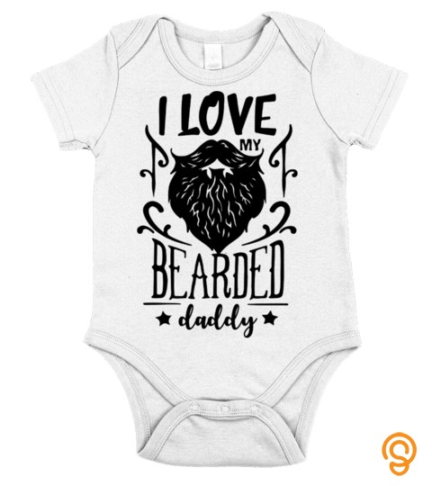 I Love My Beared Daddy  Baby Suit