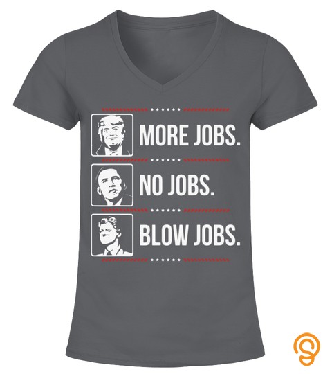 Trump more jobs Obama no jobs Shirt