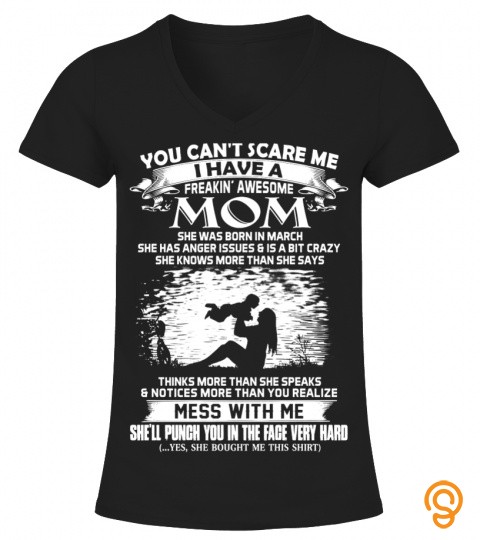 You Cant Scare Me I Have A Freaking Awesome Mom   March Mom Black