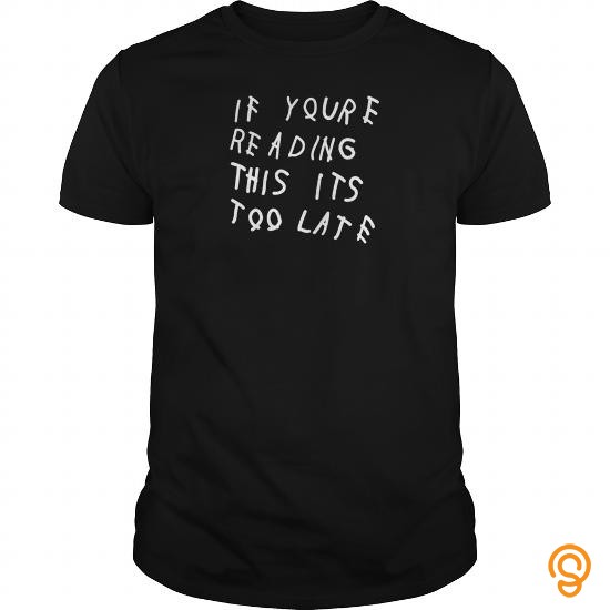 Movement If You're Reading This It's Too Late Shirt Tee Shirts Clothes