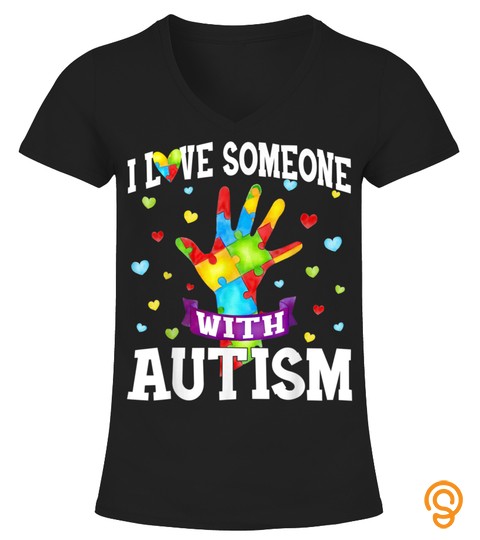 AUTISM AWARENESS SHIRT I LOVE SOMEONE WITH AUTISM FUNNY GIFT T SHIRT