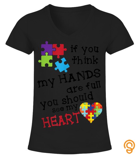 Autism Awareness Gift Think My Hands Are Full Autism Heart T Shirt