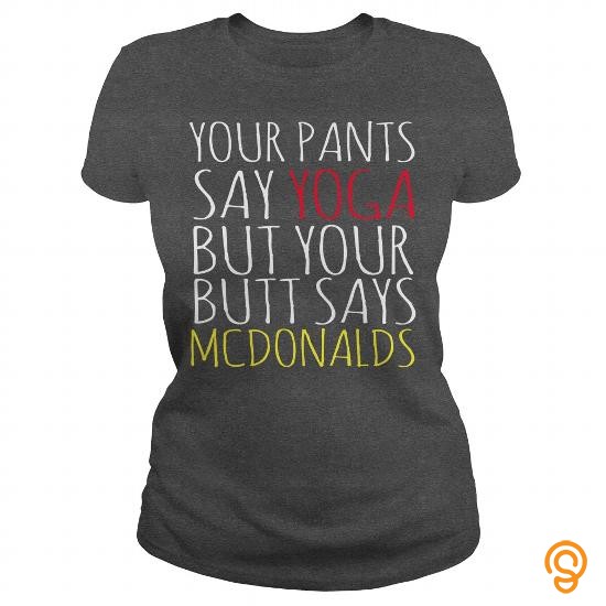 Design Your pants say yoga but your butt T Shirts Sayings Women