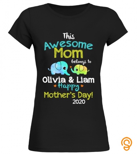 This Awesome Mom Belongs To Olivia & Liam. Happy Mother's Day ! 2020