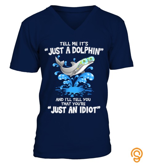 IT'S NOT JUST A DOLPHIN, IDIOT!!!
