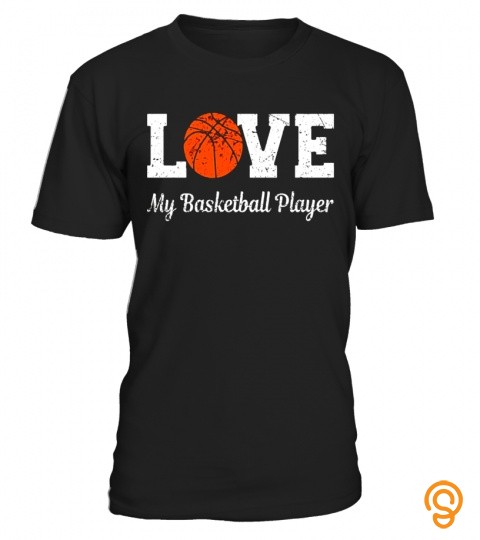 I Love My Basketball Player Shirt: Proud Mom Dad T Shirt
