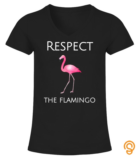 Flamingo T Shirt   Respect The Flamingo T Shirt