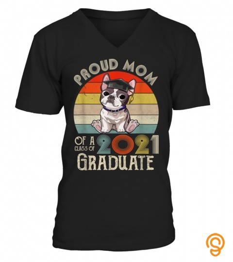Vintage Proud Mom Of A Class Of 2021 Graduate Frenchie T Shirt